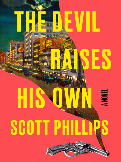 Title details for The Devil Raises His Own by Scott Phillips - Available